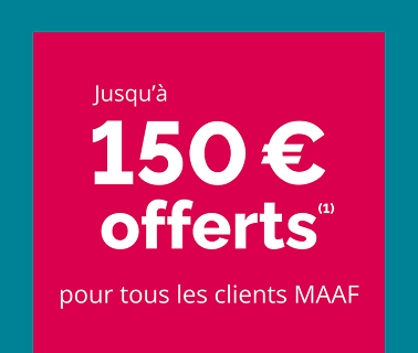 jusqu'à 150 euros offerts pour tous les clients maaf